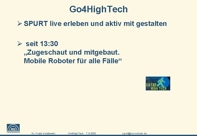 Go 4 High. Tech Ø SPURT live erleben und aktiv mit gestalten Ø seit