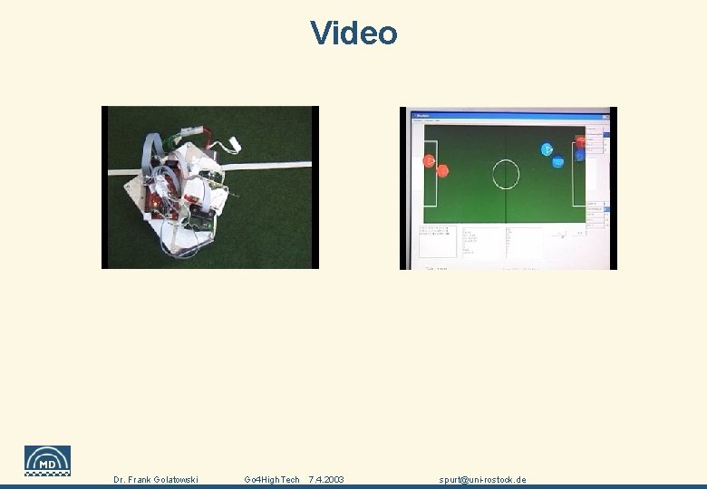 Video Universität Rostock, FB Elektrotechnik und Informationstechnik Institut für Angewandte Mikroelektronik und Datentechnik Dr.