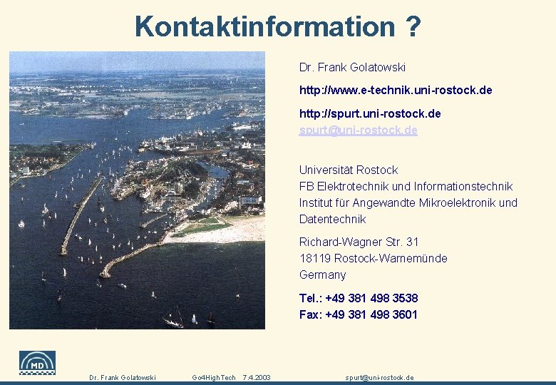 Kontaktinformation ? Dr. Frank Golatowski http: //www. e-technik. uni-rostock. de http: //spurt. uni-rostock. de