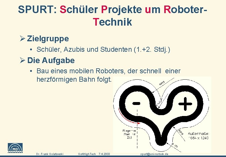 SPURT: Schüler Projekte um Roboter. Technik Ø Zielgruppe • Schüler, Azubis und Studenten (1.