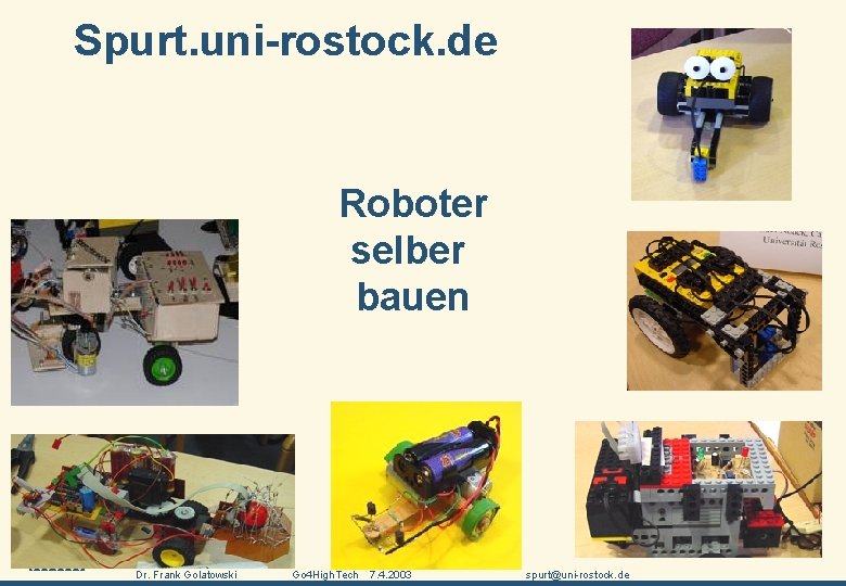 Spurt. uni-rostock. de Roboter selber bauen Universität Rostock, FB Elektrotechnik und Informationstechnik Institut für