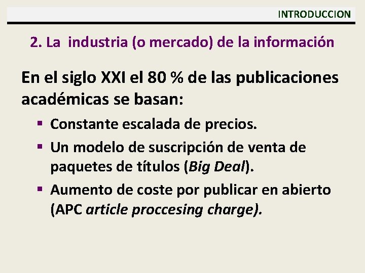  INTRODUCCION 2. La industria (o mercado) de la información En el siglo XXI