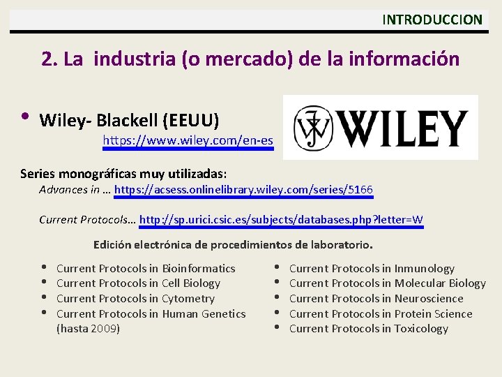  INTRODUCCION 2. La industria (o mercado) de la información • Wiley- Blackell (EEUU)