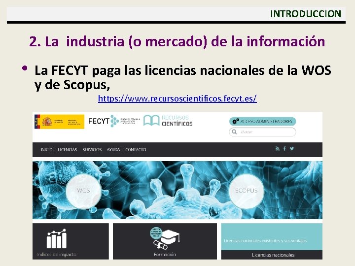  INTRODUCCION 2. La industria (o mercado) de la información • La FECYT paga