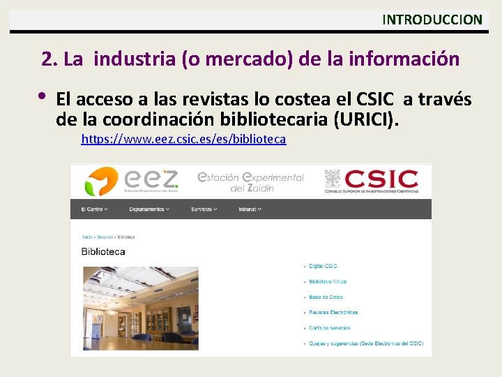  INTRODUCCION 2. La industria (o mercado) de la información • El acceso a