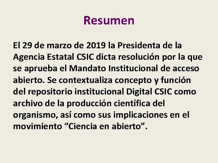 Resumen El 29 de marzo de 2019 la Presidenta de la Agencia Estatal CSIC