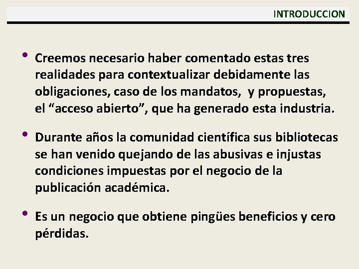  INTRODUCCION • Creemos necesario haber comentado estas tres realidades para contextualizar debidamente las