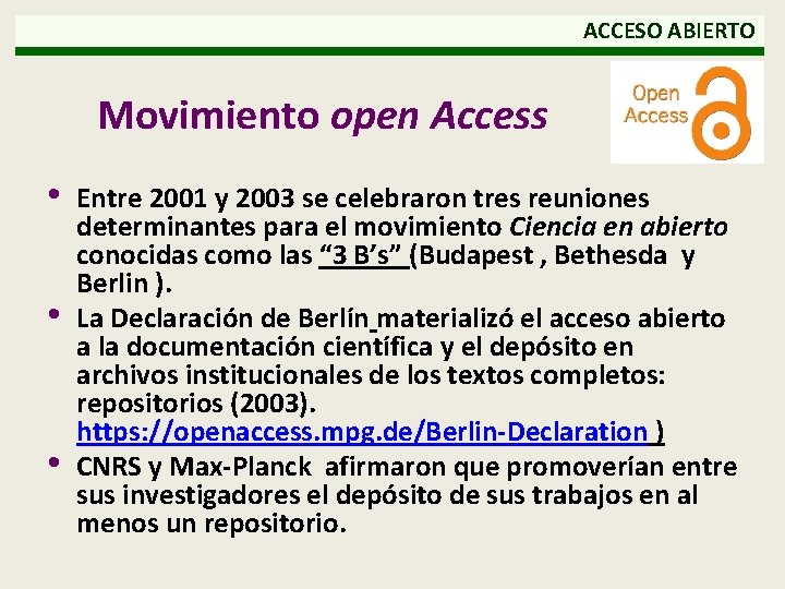  ACCESO ABIERTO Movimiento open Access • • • Entre 2001 y 2003 se