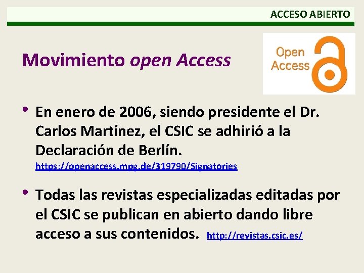  ACCESO ABIERTO Movimiento open Access • En enero de 2006, siendo presidente el