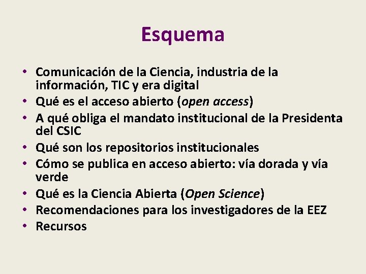 Esquema • Comunicación de la Ciencia, industria de la información, TIC y era digital