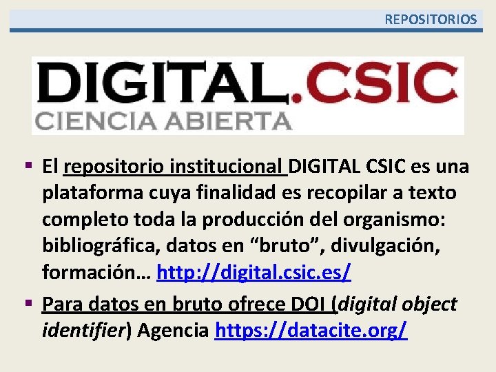  REPOSITORIOS § El repositorio institucional DIGITAL CSIC es una plataforma cuya finalidad es