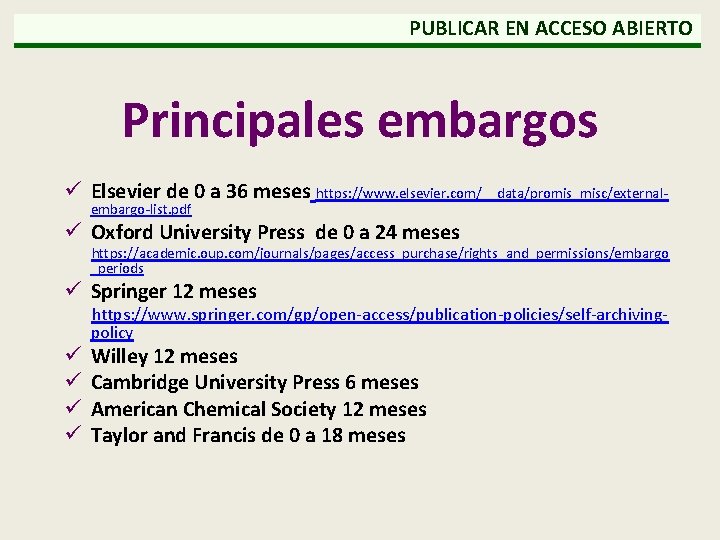  PUBLICAR EN ACCESO ABIERTO Principales embargos ü Elsevier de 0 a 36 meses