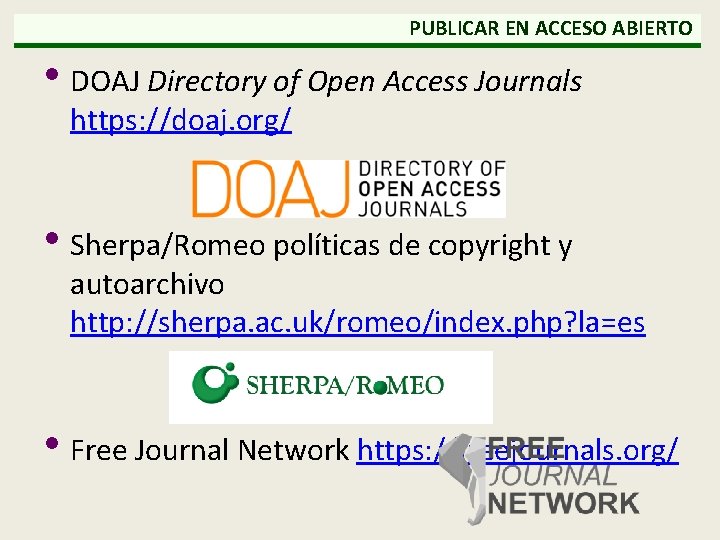  PUBLICAR EN ACCESO ABIERTO • DOAJ Directory of Open Access Journals https: //doaj.