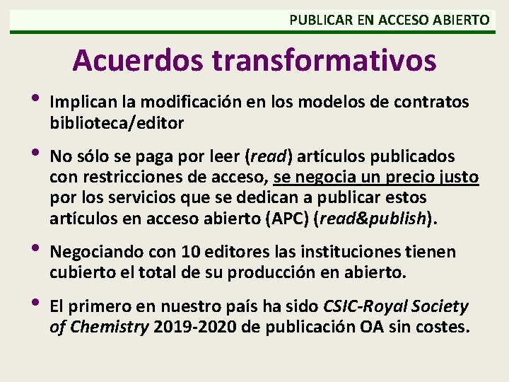  PUBLICAR EN ACCESO ABIERTO Acuerdos transformativos • Implican la modificación en los modelos