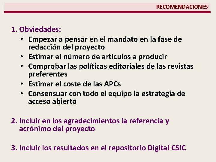 RECOMENDACIONES 1. Obviedades: • Empezar a pensar en el mandato en la fase de