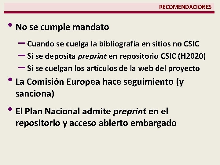 RECOMENDACIONES • No se cumple mandato – Cuando se cuelga la bibliografía en sitios