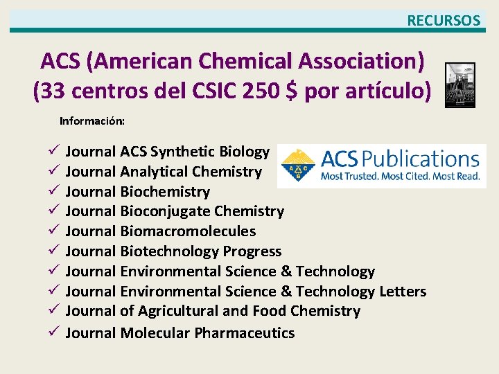 RECURSOS ACS (American Chemical Association) (33 centros del CSIC 250 $ por artículo) Información: