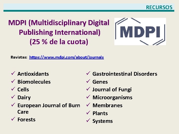 RECURSOS MDPI (Multidisciplinary Digital Publishing International) (25 % de la cuota) Revistas: https: //www.