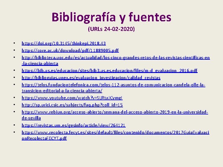 Bibliografía y fuentes (URLs 24 -02 -2020) • • • https: //doi. org/10. 3145/thinkepi.