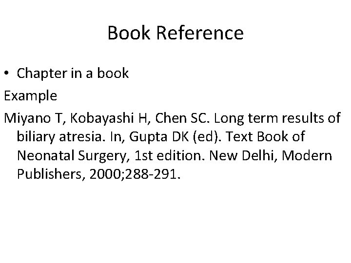 Book Reference • Chapter in a book Example Miyano T, Kobayashi H, Chen SC.