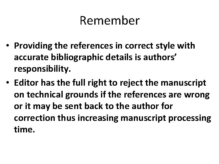 Remember • Providing the references in correct style with accurate bibliographic details is authors’