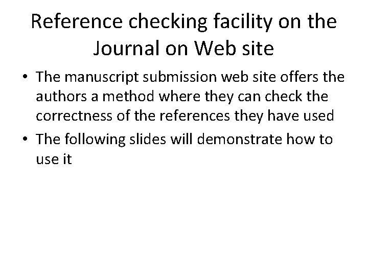 Reference checking facility on the Journal on Web site • The manuscript submission web