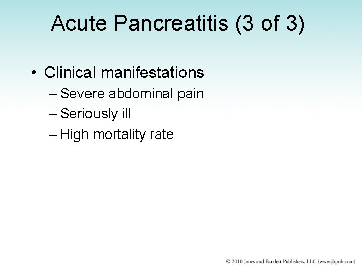 Acute Pancreatitis (3 of 3) • Clinical manifestations – Severe abdominal pain – Seriously
