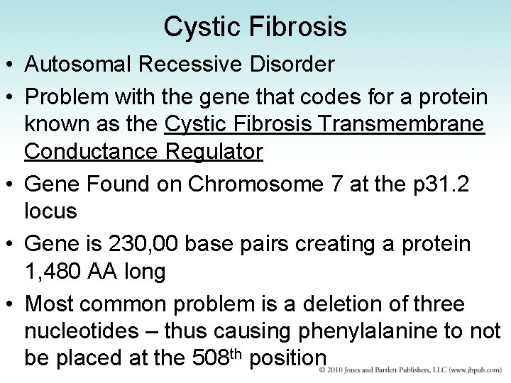 Cystic Fibrosis • Autosomal Recessive Disorder • Problem with the gene that codes for