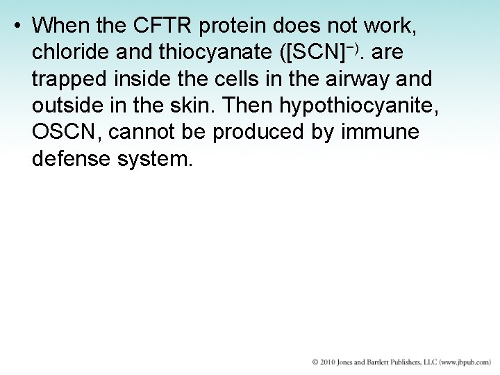  • When the CFTR protein does not work, chloride and thiocyanate ([SCN]−). are