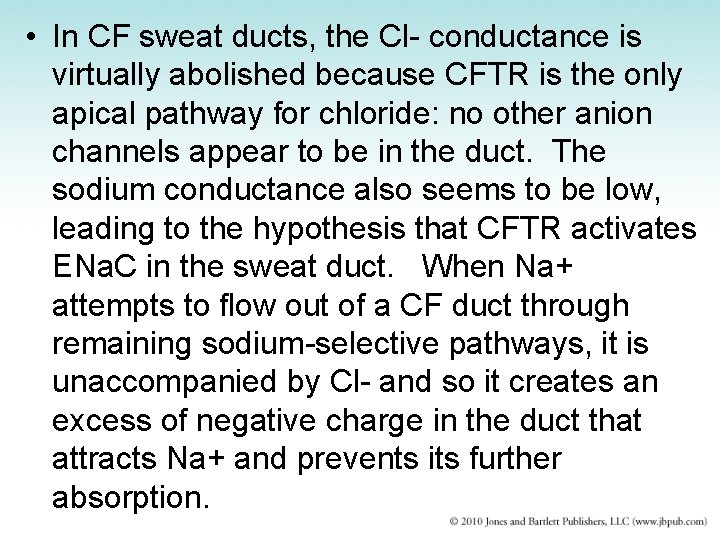  • In CF sweat ducts, the Cl- conductance is virtually abolished because CFTR