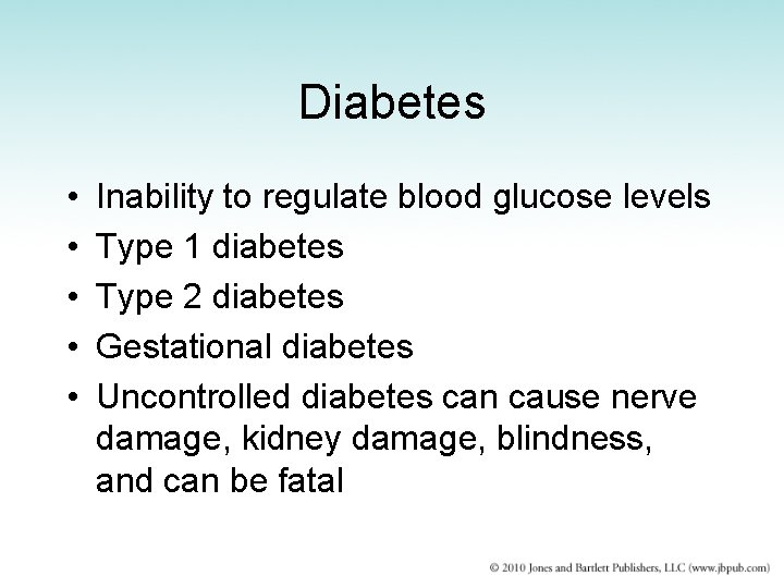 Diabetes • • • Inability to regulate blood glucose levels Type 1 diabetes Type
