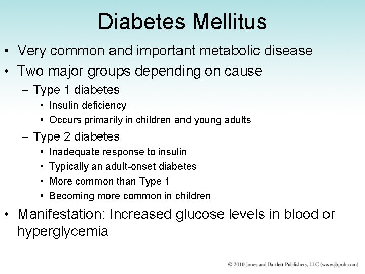 Diabetes Mellitus • Very common and important metabolic disease • Two major groups depending