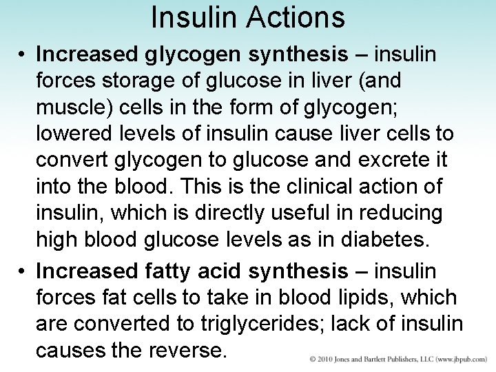Insulin Actions • Increased glycogen synthesis – insulin forces storage of glucose in liver