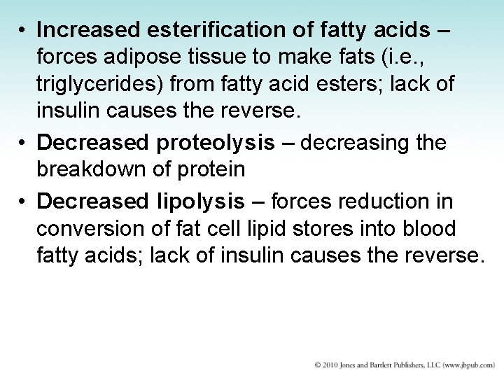  • Increased esterification of fatty acids – forces adipose tissue to make fats