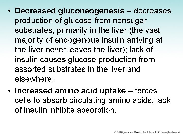  • Decreased gluconeogenesis – decreases production of glucose from nonsugar substrates, primarily in