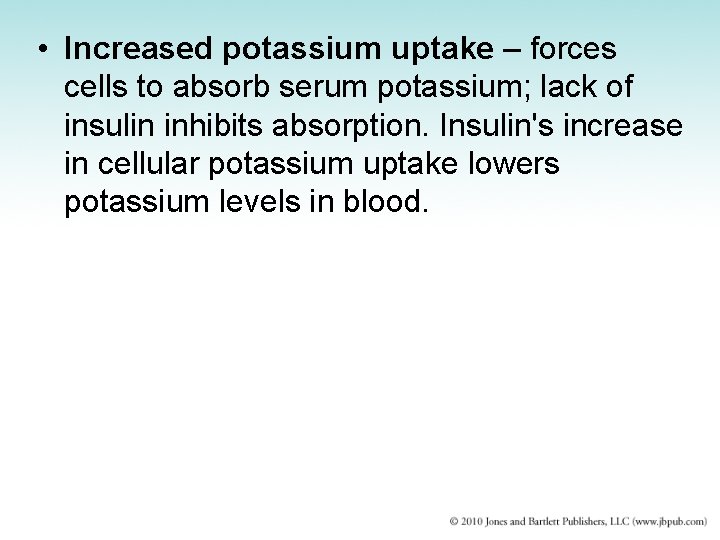  • Increased potassium uptake – forces cells to absorb serum potassium; lack of
