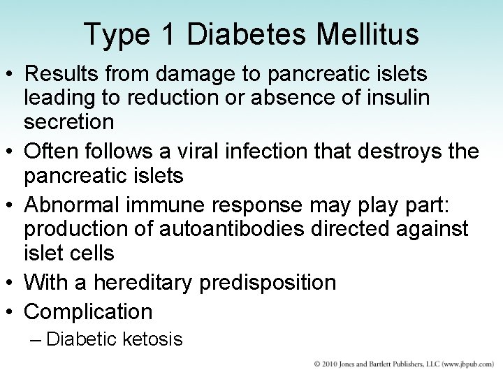 Type 1 Diabetes Mellitus • Results from damage to pancreatic islets leading to reduction