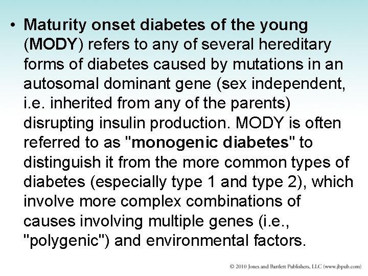  • Maturity onset diabetes of the young (MODY) refers to any of several