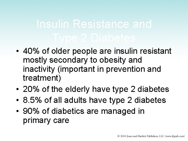 Insulin Resistance and Type 2 Diabetes • 40% of older people are insulin resistant