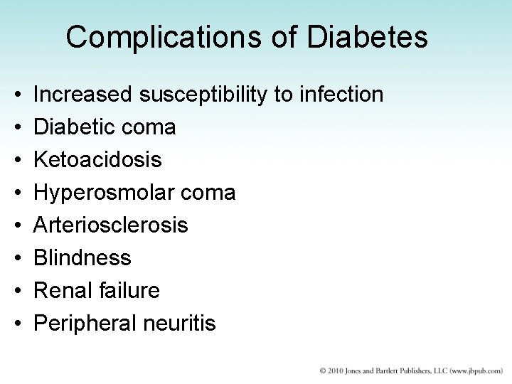 Complications of Diabetes • • Increased susceptibility to infection Diabetic coma Ketoacidosis Hyperosmolar coma