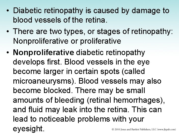  • Diabetic retinopathy is caused by damage to blood vessels of the retina.