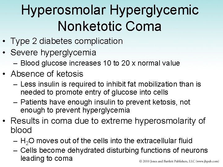 Hyperosmolar Hyperglycemic Nonketotic Coma • Type 2 diabetes complication • Severe hyperglycemia – Blood