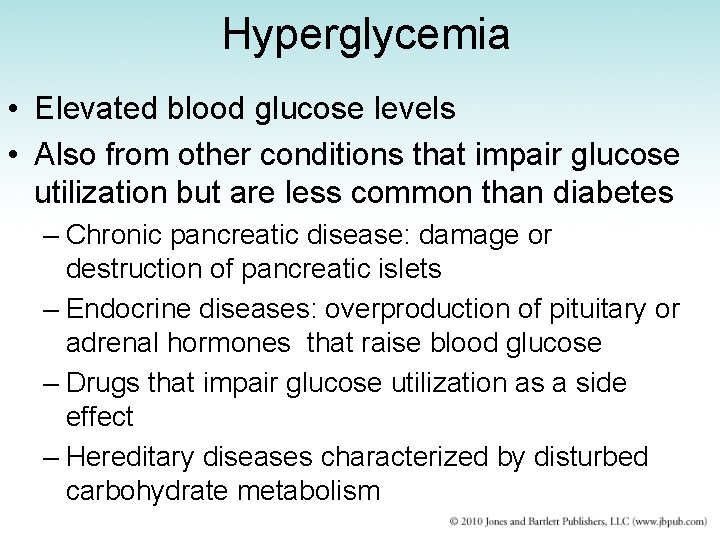  Hyperglycemia • Elevated blood glucose levels • Also from other conditions that impair