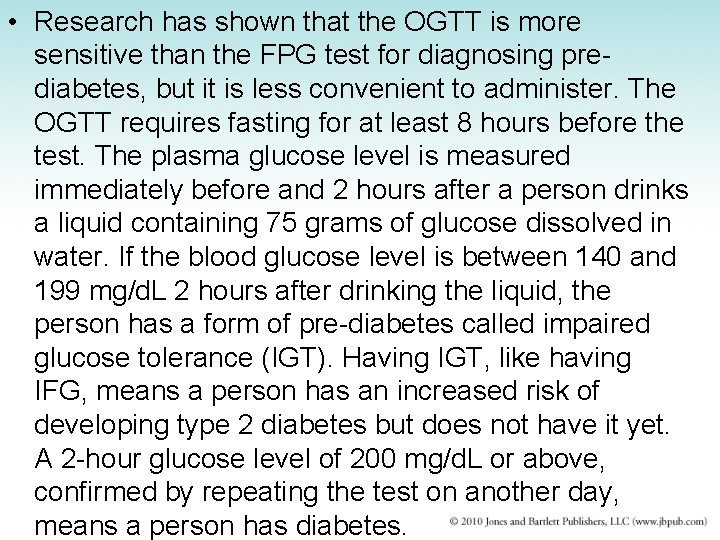  • Research has shown that the OGTT is more sensitive than the FPG