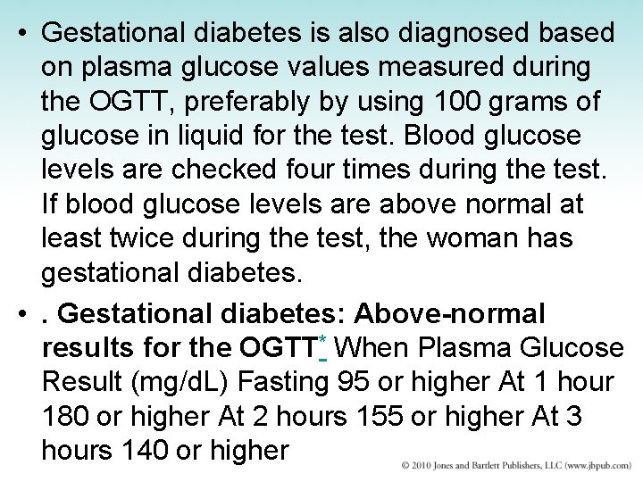  • Gestational diabetes is also diagnosed based on plasma glucose values measured during