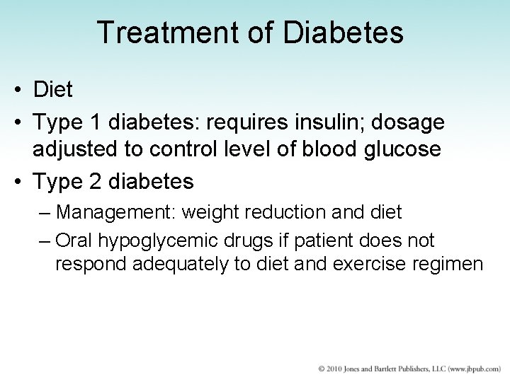 Treatment of Diabetes • Diet • Type 1 diabetes: requires insulin; dosage adjusted to