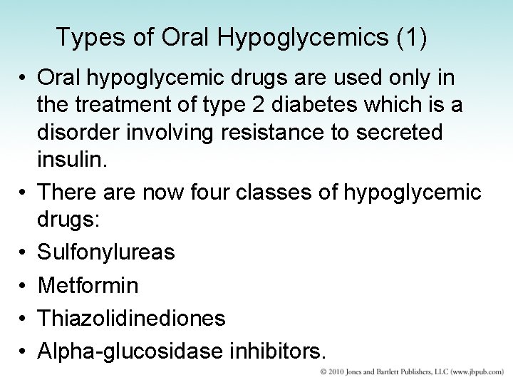 Types of Oral Hypoglycemics (1) • Oral hypoglycemic drugs are used only in the