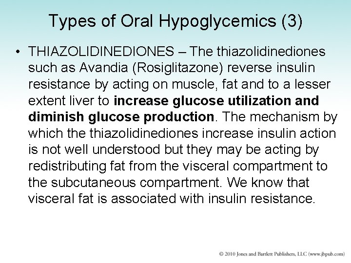 Types of Oral Hypoglycemics (3) • THIAZOLIDINEDIONES – The thiazolidinediones such as Avandia (Rosiglitazone)