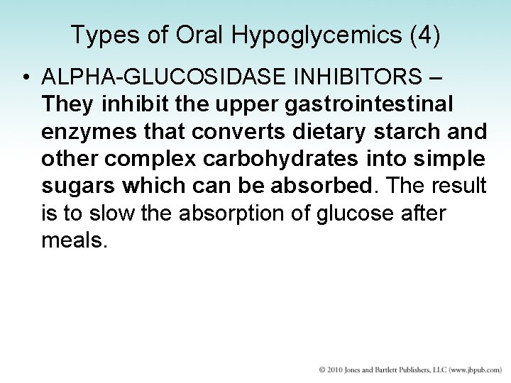 Types of Oral Hypoglycemics (4) • ALPHA-GLUCOSIDASE INHIBITORS – They inhibit the upper gastrointestinal