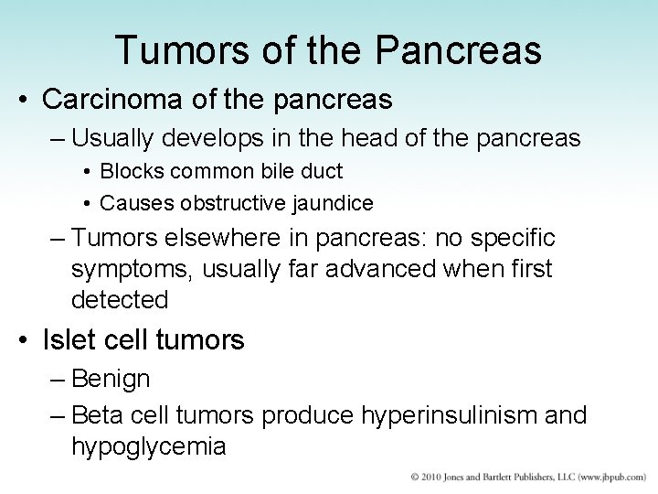Tumors of the Pancreas • Carcinoma of the pancreas – Usually develops in the